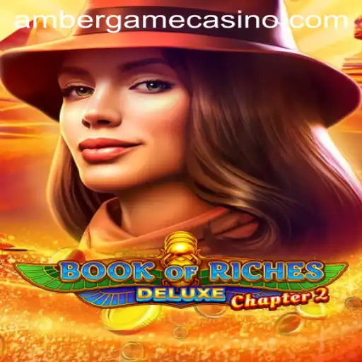 Discover the Enchanting World of Book of Riches Deluxe Chapter 2: An Amber Game Adventure