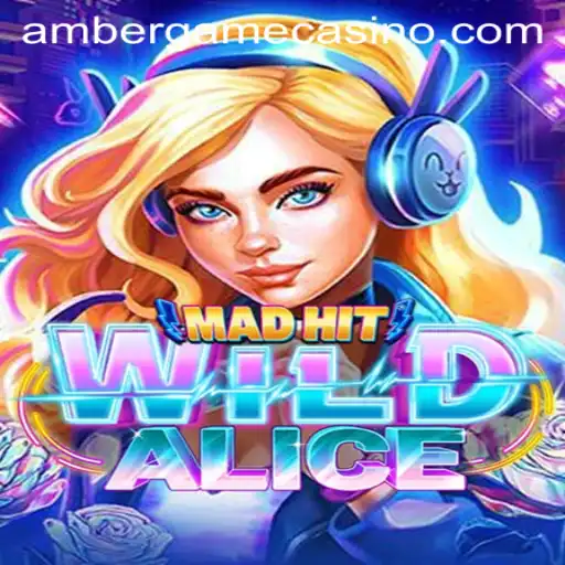 MadHitWildAlice: The Thrilling New Experience Redefining the Amber Game Genre